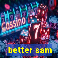 better sam